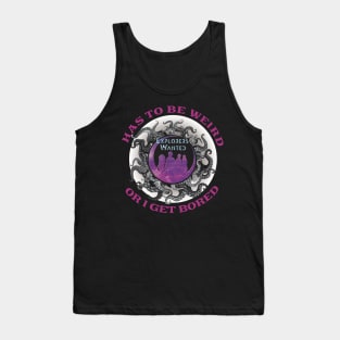 Explorers Wanted - It Has To Be Weird Tank Top